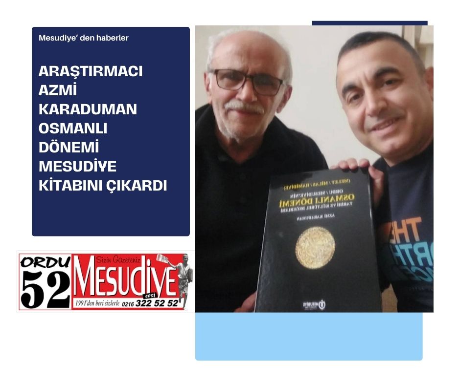 ARAŞTIRMACI AZMİ KARADUMAN OSMANLI DÖNEMİ MESUDİYE KİTABINI ÇIKARDI ARAŞTIRMACI AZMİ KARADUMAN OSMANLI DÖNEMİ MESUDİYE KİTABINI ÇIKARDI